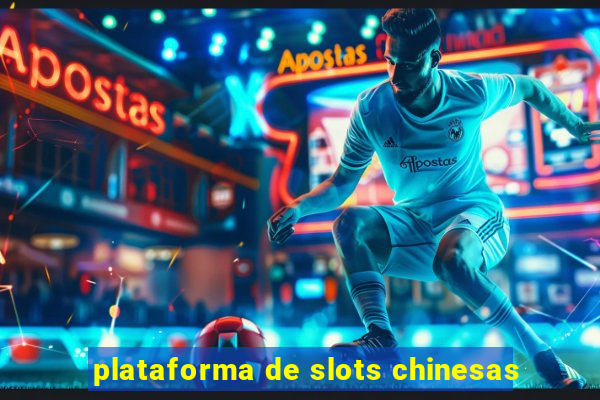 plataforma de slots chinesas